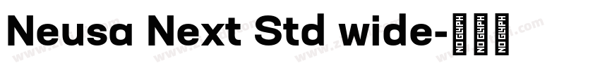 Neusa Next Std wide字体转换 Neusa Next Std wide字体转换
